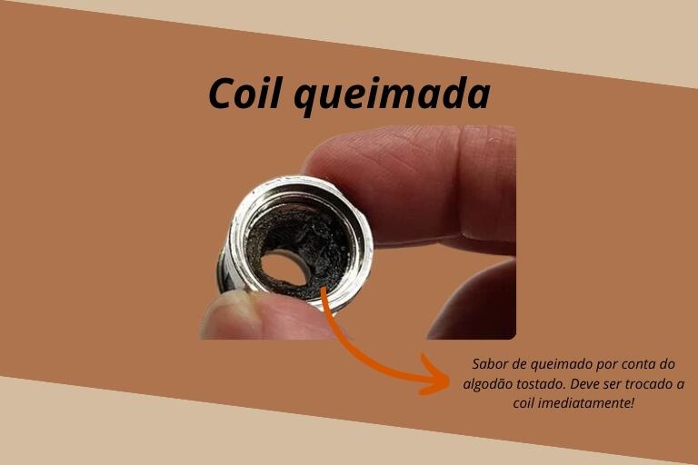 Coil queimada e com sabor horrível!