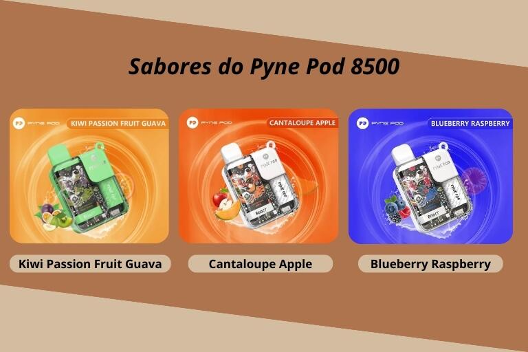 Três sabores do Pyne Pod 8500, Kiwi Passion Fruit Guava, Cantaloupe Apple e Blueberry Raspberry